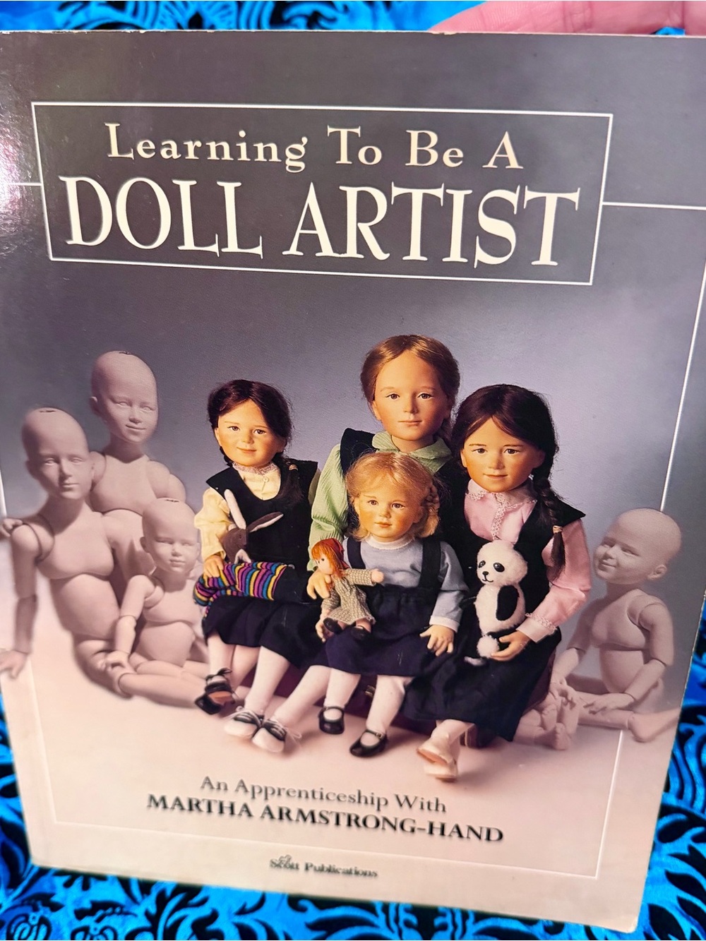 Very Rare Learning To Be A Doll Artist - By Martha Armstrong-Hand